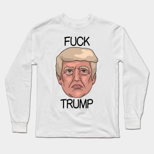 FUCK TRUMP Donald Trump US President Illustration Long Sleeve T-Shirt